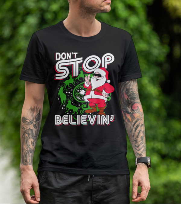 Don't Stop Believin' Santa With Reindeer And Christmas T-Shirt