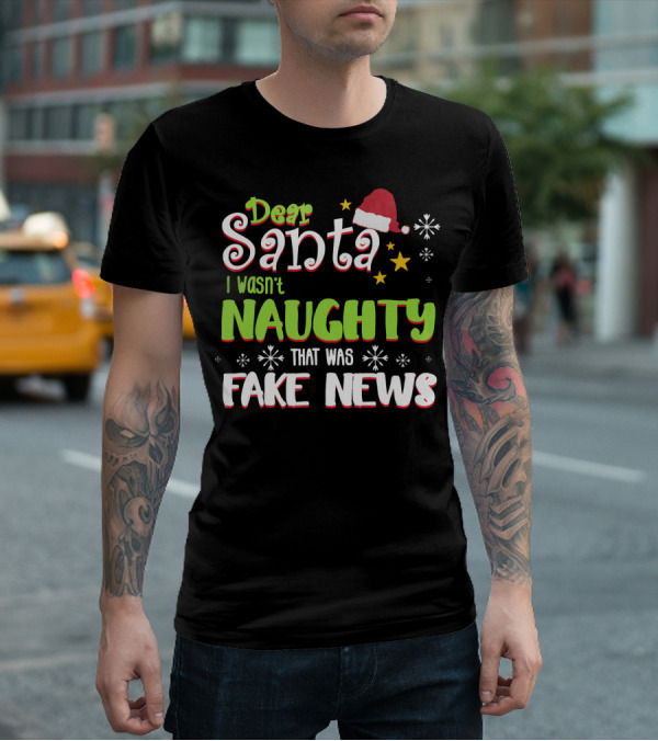 Dear Santa I Wasn't Naughty Fake News Christmas T-Shirt