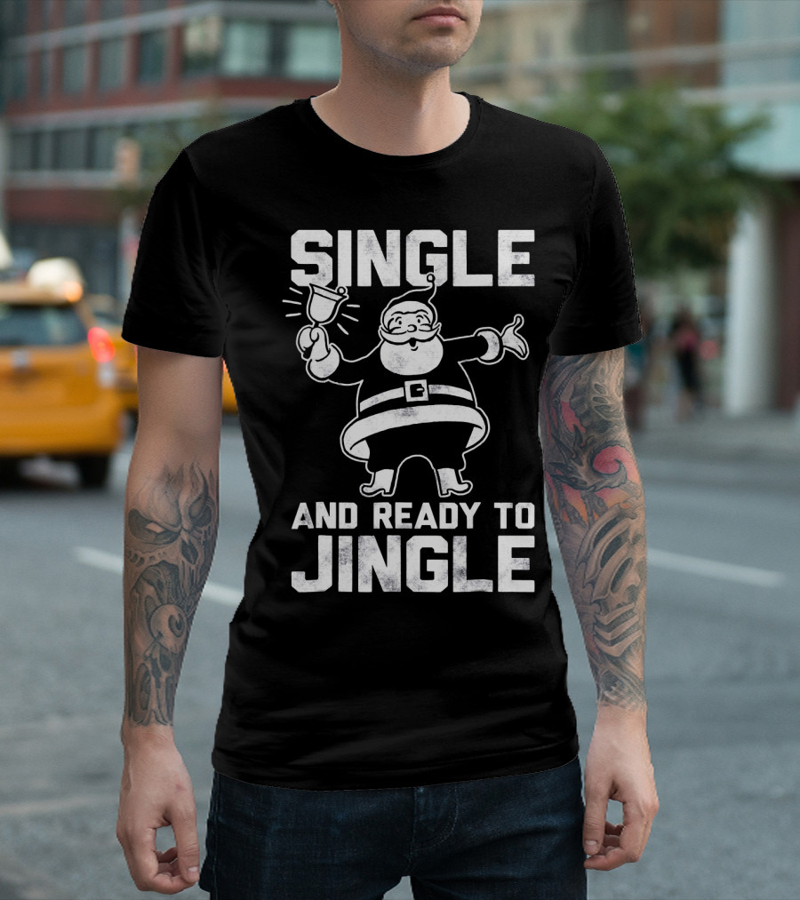 SINGLE AND READY TO JINGLE SANTA CLAUSE T-Shirt