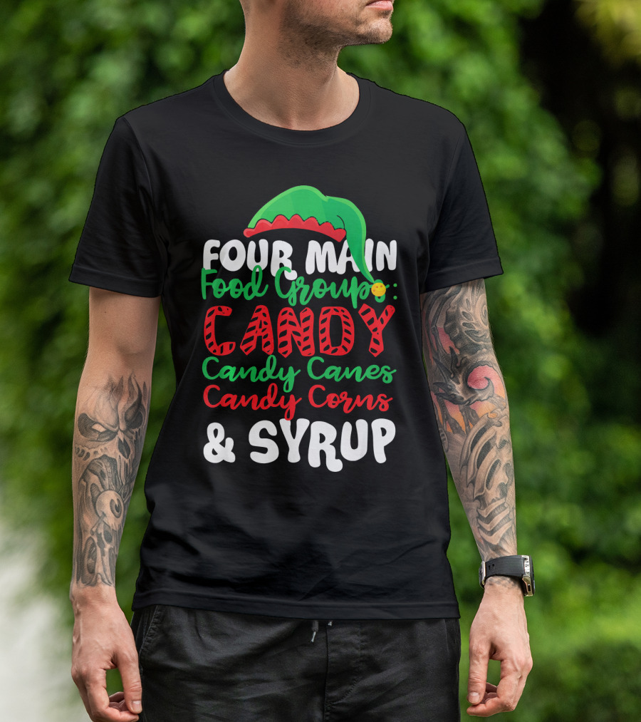 ELF Four Main Food Groups Candy Candy Canes Candy Corns Syrup Christmas Funny T-Shirt