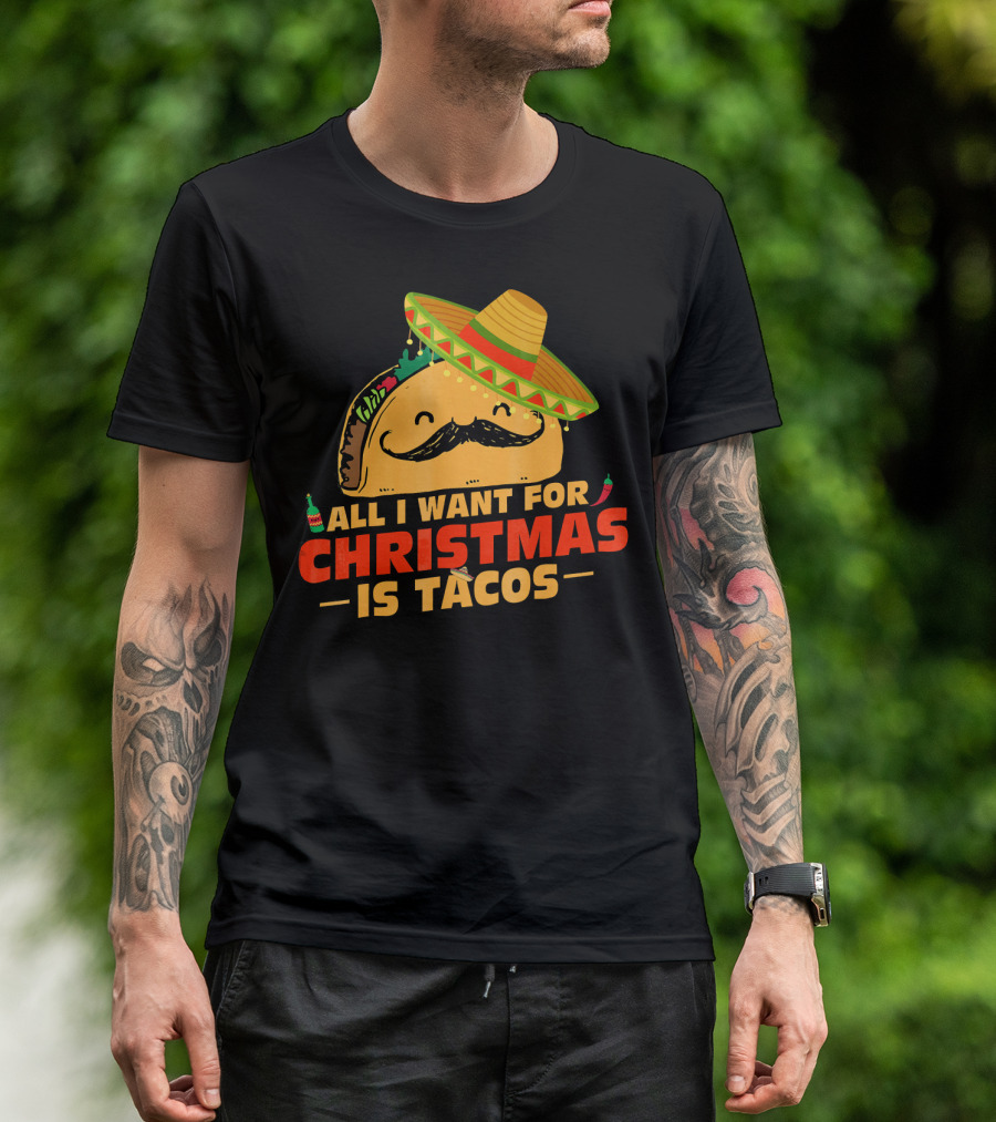 All I Want For Christmas Is Tacos Sombrero And Mustache Fiesta Delight T-Shirt