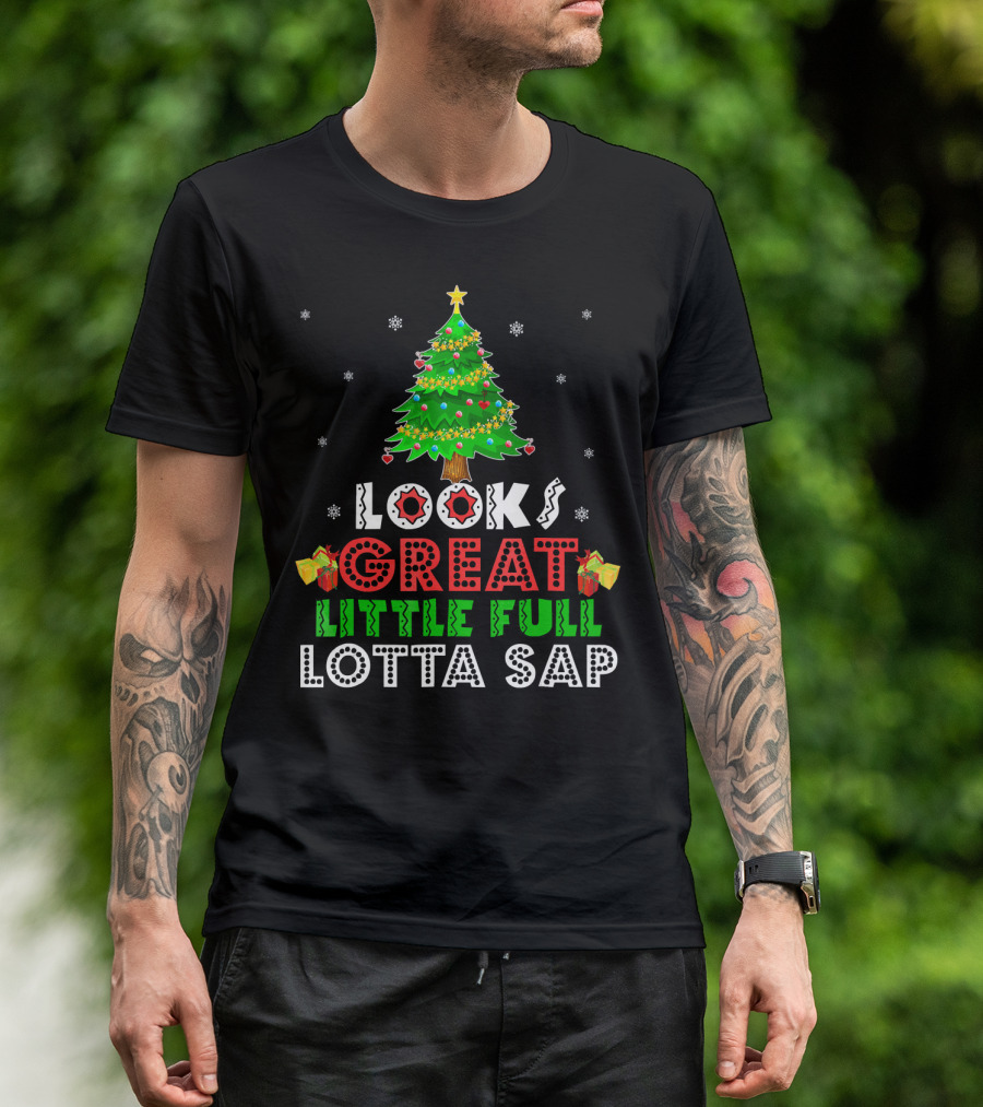 Looks Great Little Full Lotta Sap T-Shirt