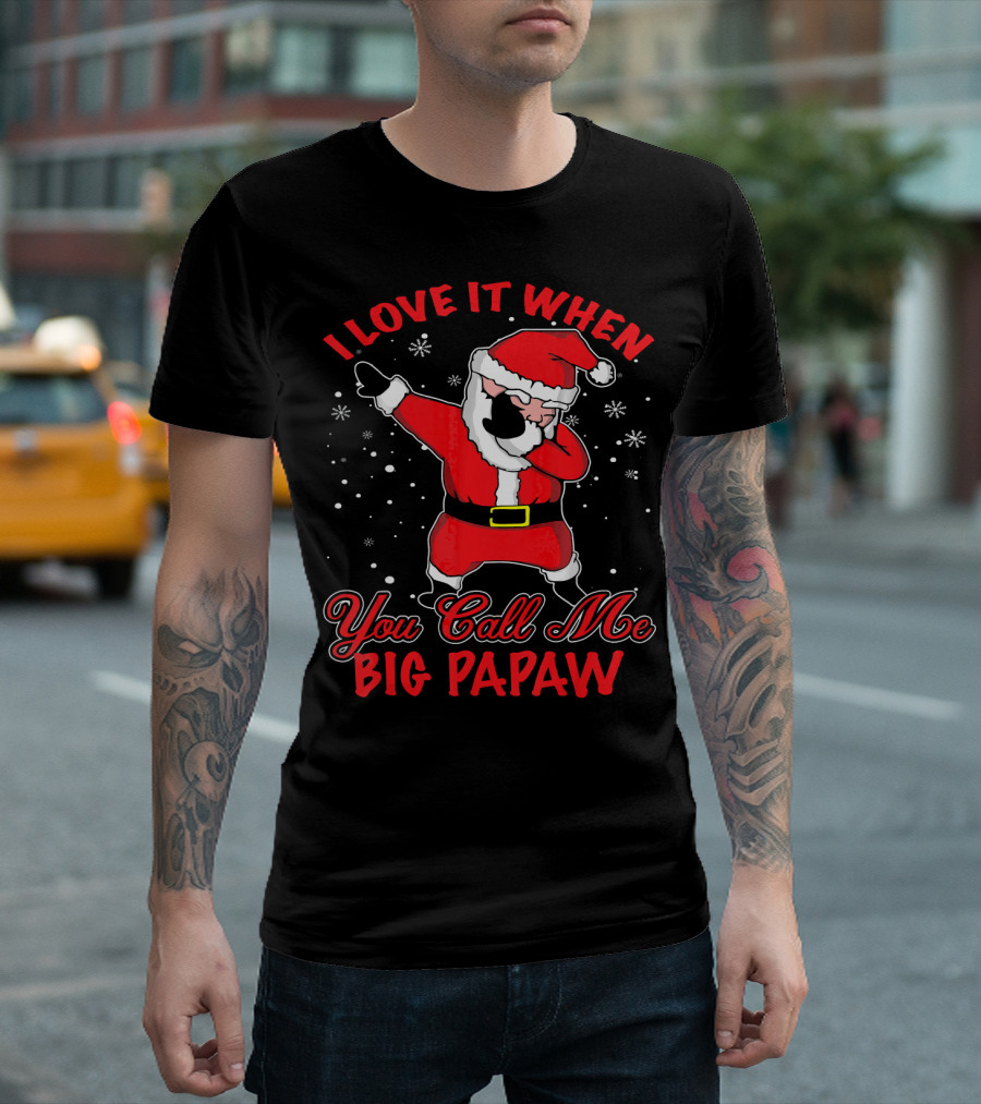 I Love It When You Call Me Big Papaw Santa Dabbing Snowflakes T-Shirt