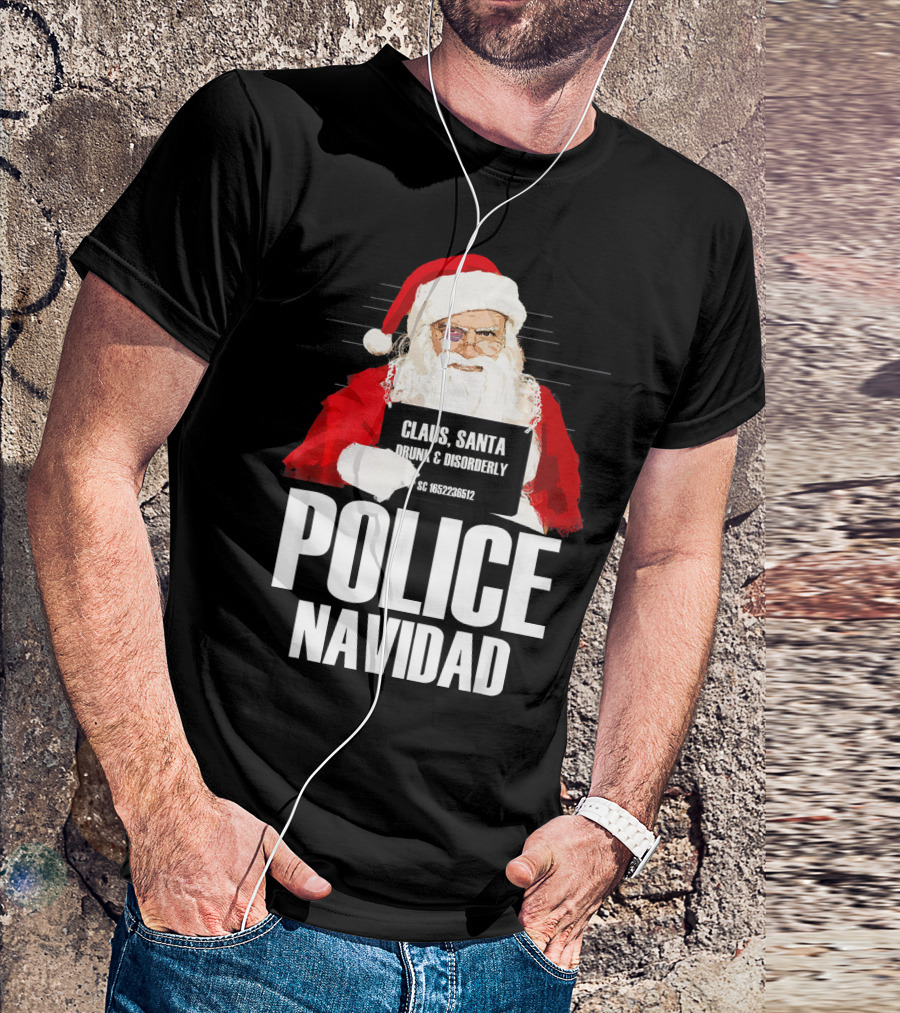 Police Navidad Santa Mugshot Claus Drunk Disorderly T-Shirt