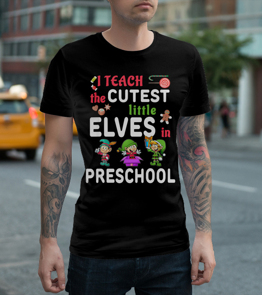 I Teach the Cutest Little Elves in Preschool T-Shirt