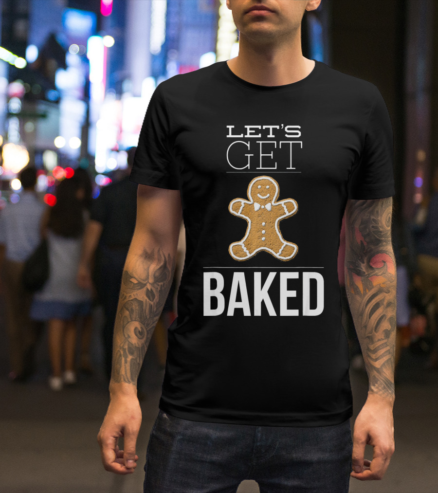 Let's Get Baked Funny Christmas Gingerbread T-Shirt