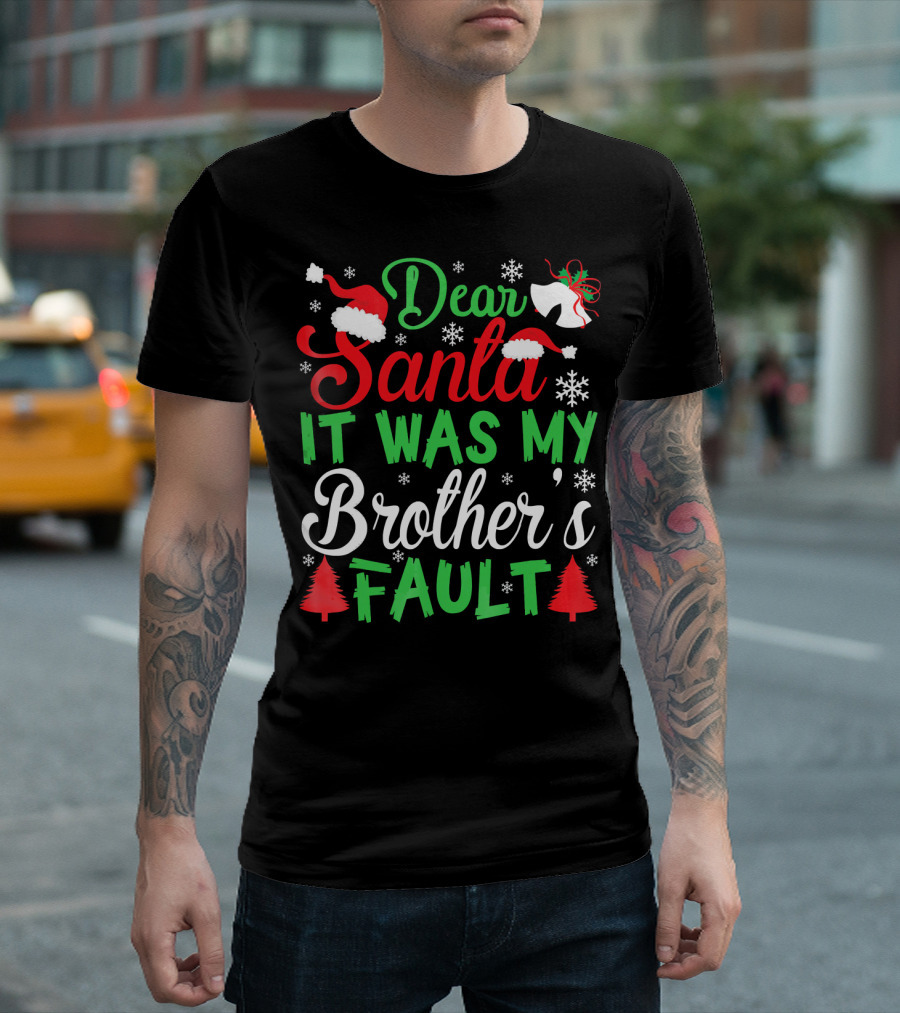 Dear Santa It Was My Brother's Fault Christmas Holiday Humor Santa Hat Snowflakes And Christmas Trees T-Shirt