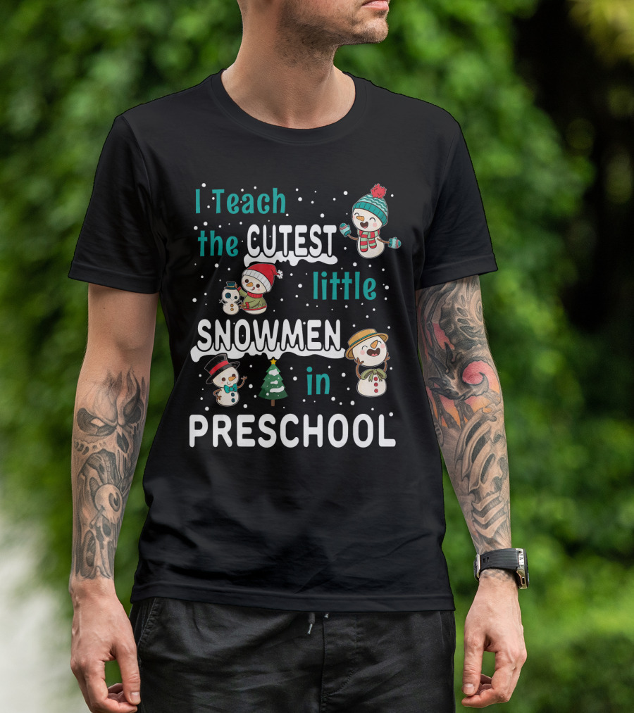 I Teach The Cutest Little Snowmen In Preschool T-Shirt