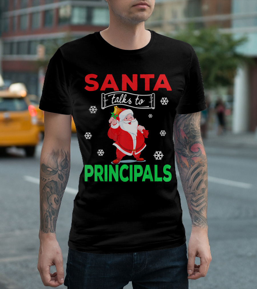 Santa Talks To Principals Funny Merry Christmas Text With Santa Claus And Snowflakes T-Shirt