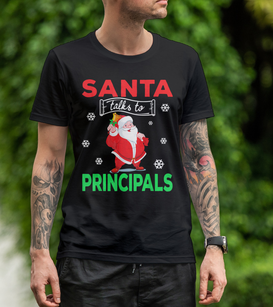 Santa Talks To Principals Funny Merry Christmas Text With Santa Claus And Snowflakes T-Shirt