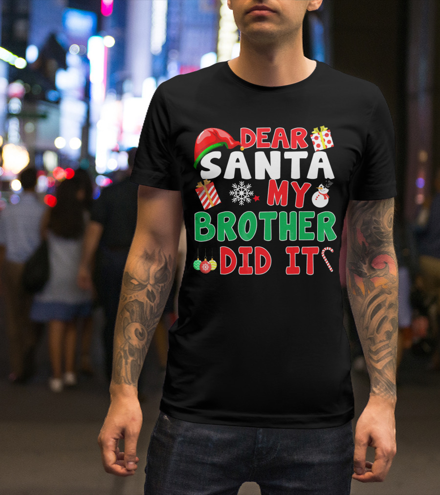 Dear Santa My Brother Did It Christmas Ornaments Snowman Candy Cane T-Shirt