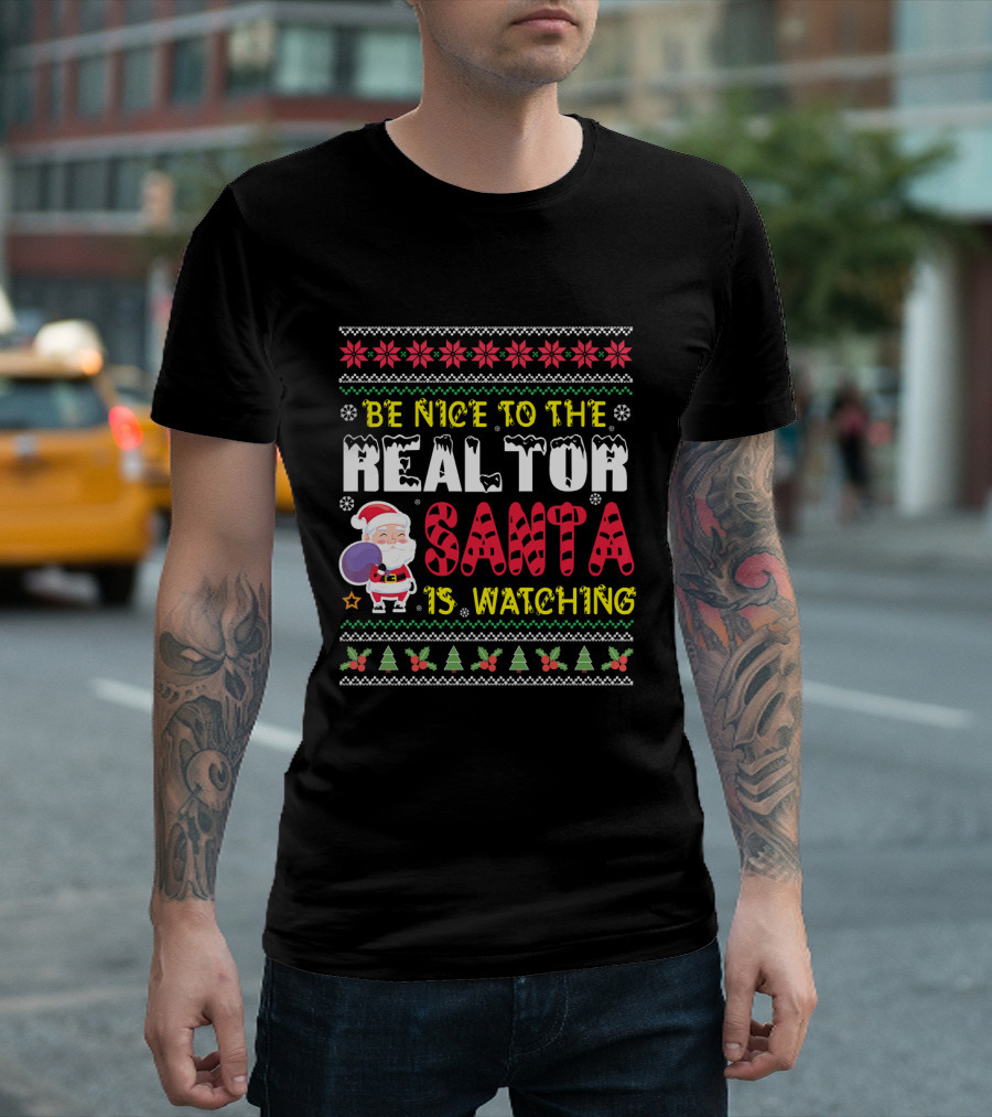 Be Nice To The Realtor Santa Is Watching Christmas T-Shirt