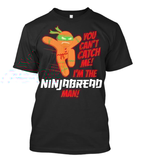 You Can't Catch Me I'm The Ninjabread Man Funny Christmas Gingerbread T-Shirt