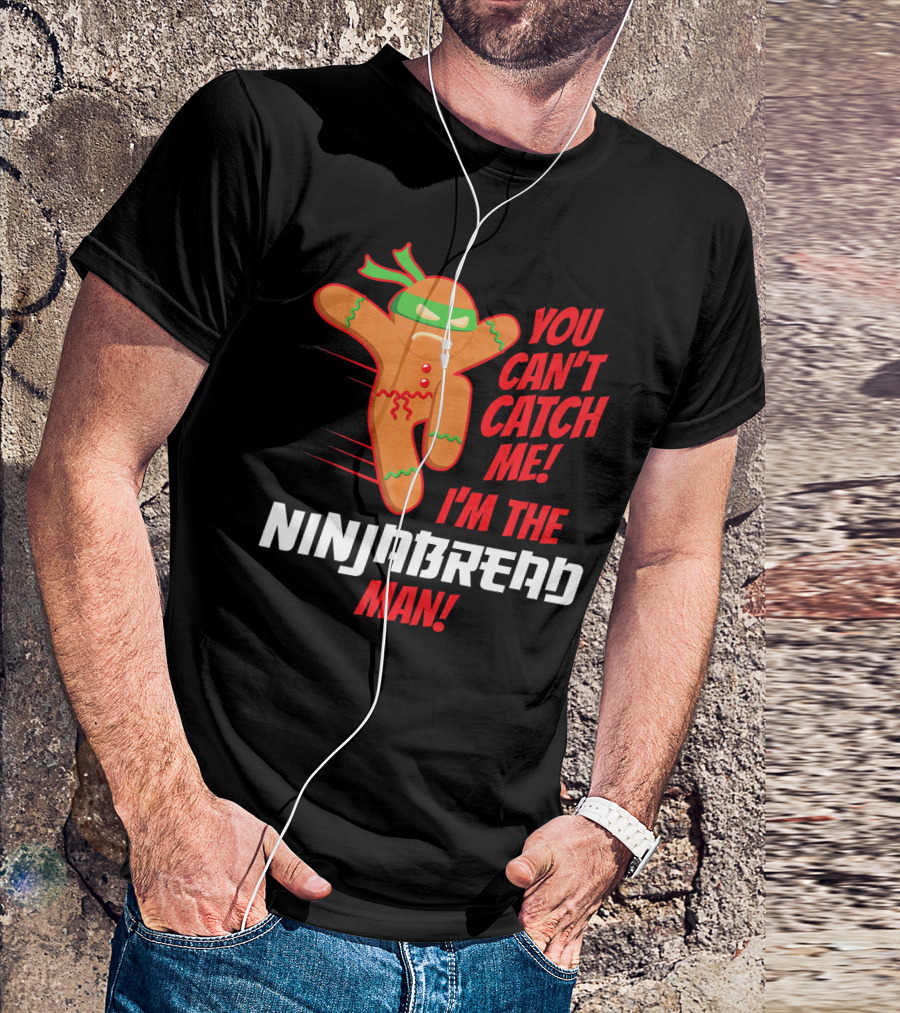 You Can't Catch Me I'm The Ninjabread Man Funny Christmas Gingerbread T-Shirt