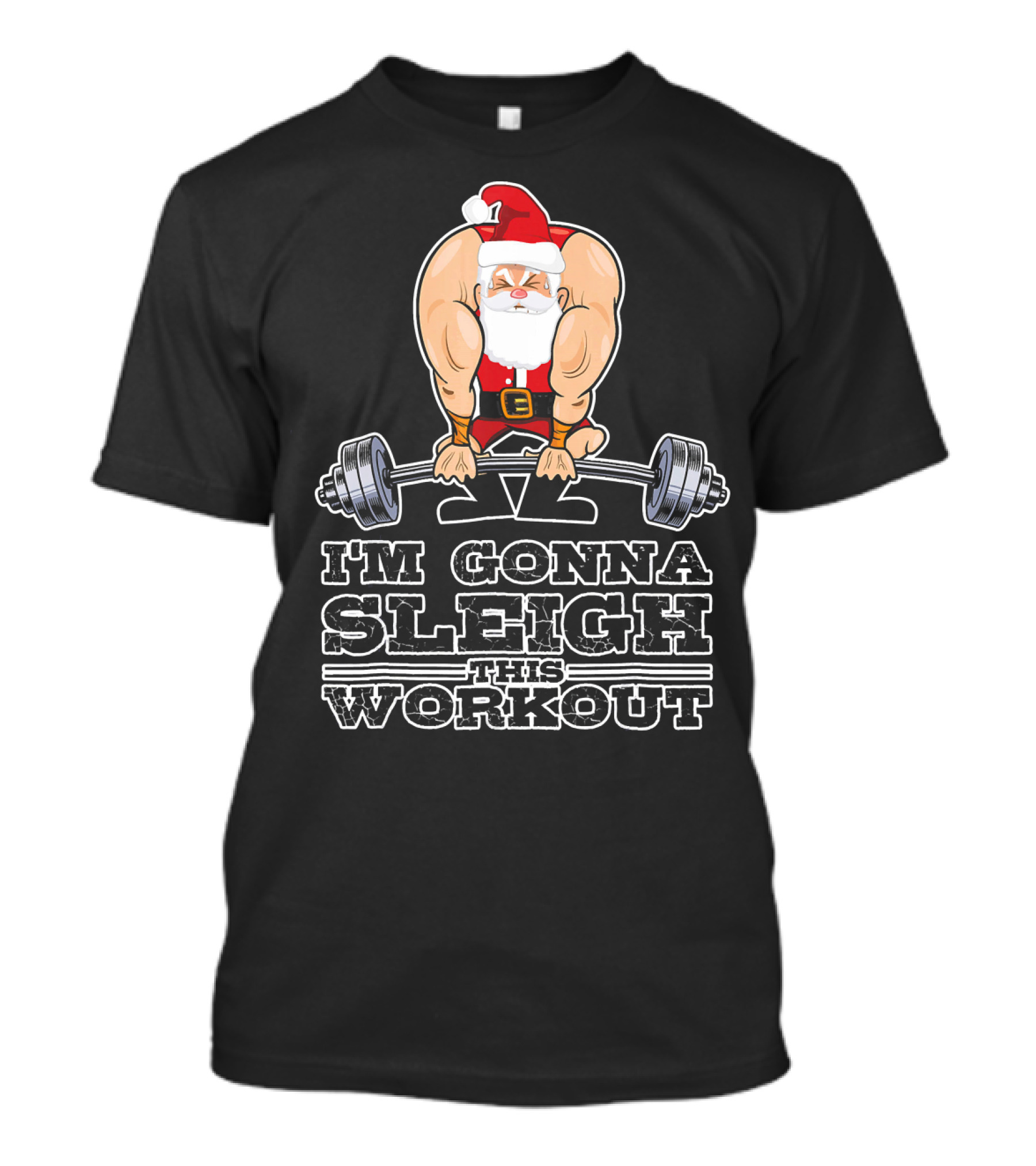 I'm Gonna Sleigh This Workout Bodybuilder Santa Gym T-Shirt