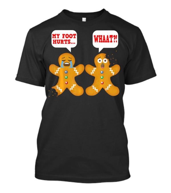 My Foot Hurts Gingerbread Funny Ugly Christmas Reaction T-Shirt
