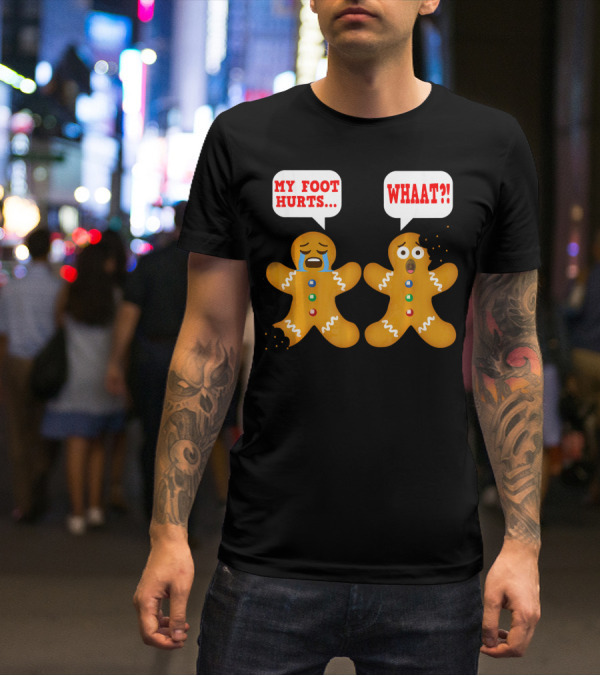 My Foot Hurts Gingerbread Funny Ugly Christmas Reaction T-Shirt