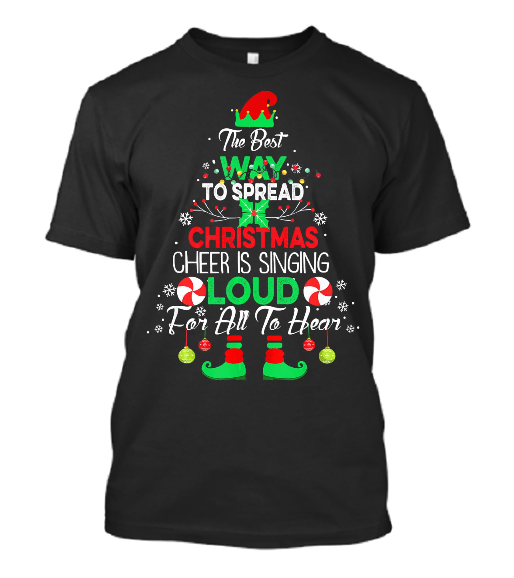 The Best Way To Spread Christmas Cheer Is Singing Loud For All To Hear Funny Elf Christmas T-Shirt