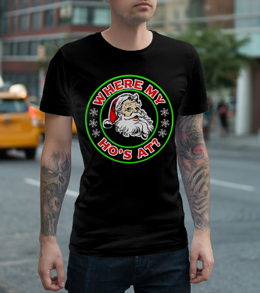 WHERE MY HO'S AT FUNNY SANTA T-Shirt