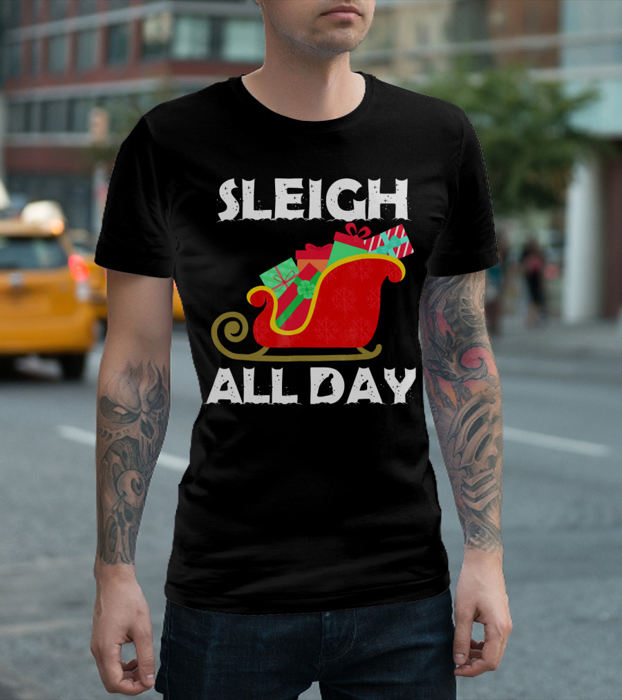 Sleigh All Day Christmas Gifts Santa Sleigh T-Shirt
