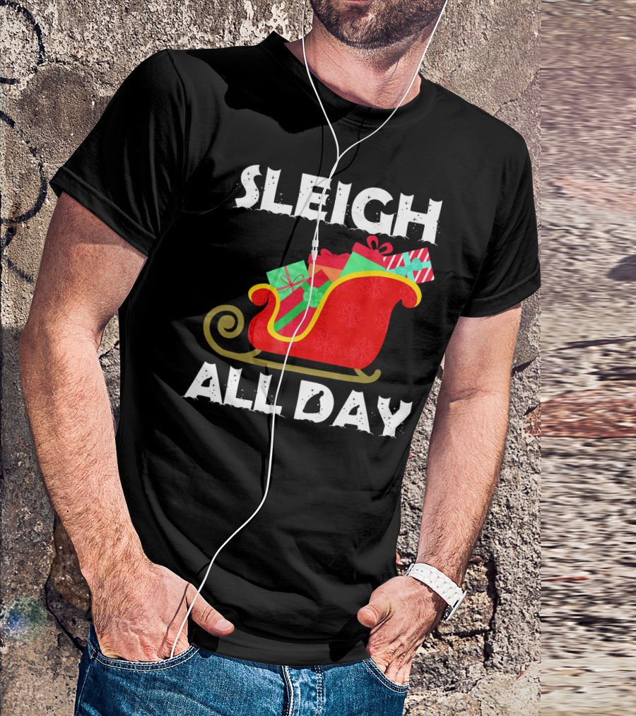 Sleigh All Day Christmas Gifts Santa Sleigh T-Shirt