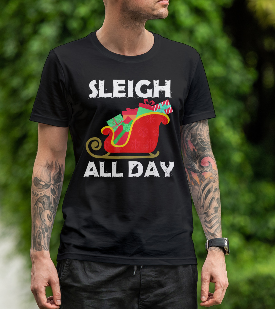 Sleigh All Day Christmas Gifts Santa Sleigh T-Shirt