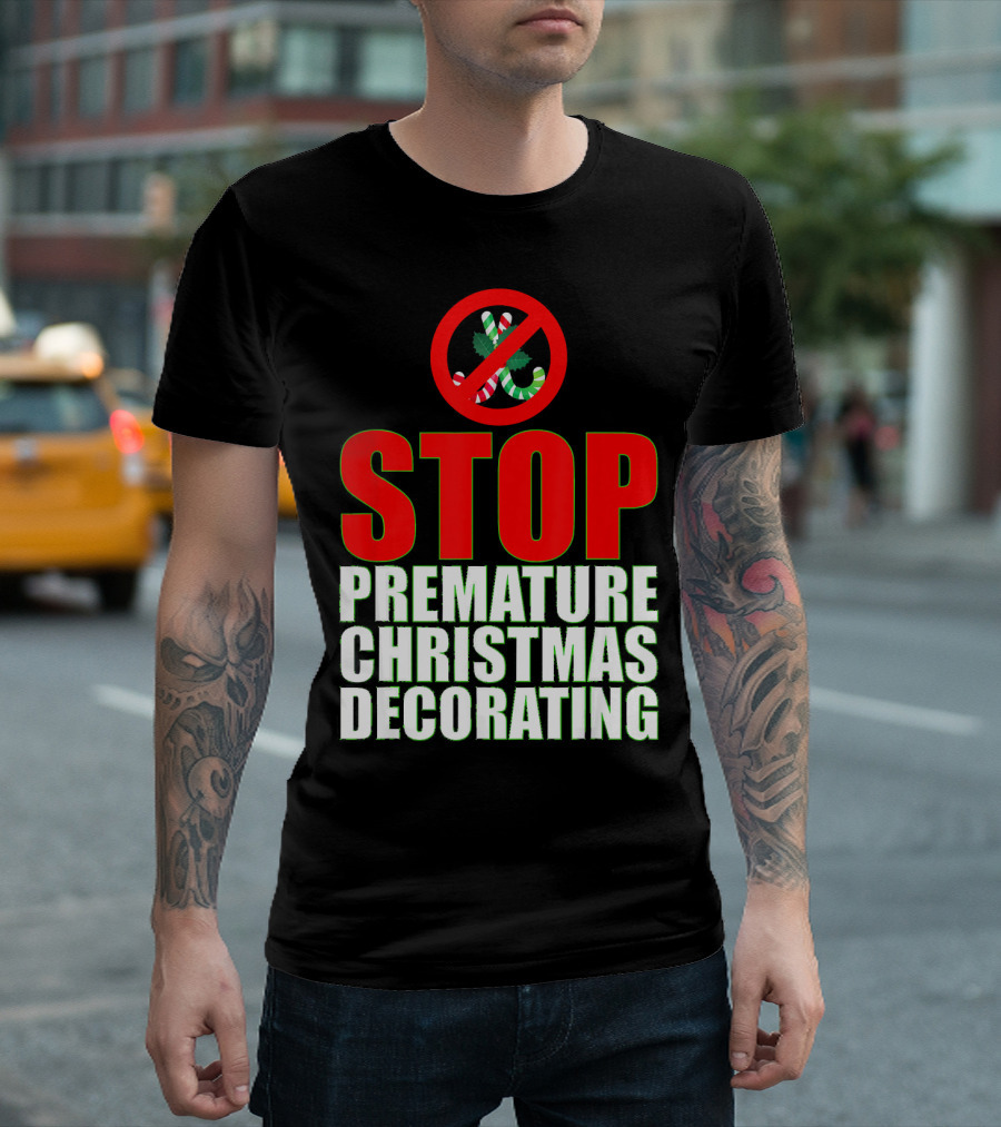 STOP Premature Christmas Decorating T-Shirt