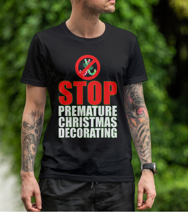 STOP Premature Christmas Decorating T-Shirt