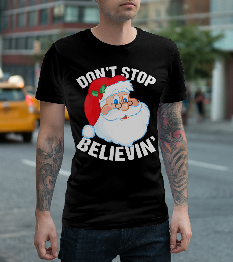 Don't Stop Believin' Santa Claus Christmas T-Shirt