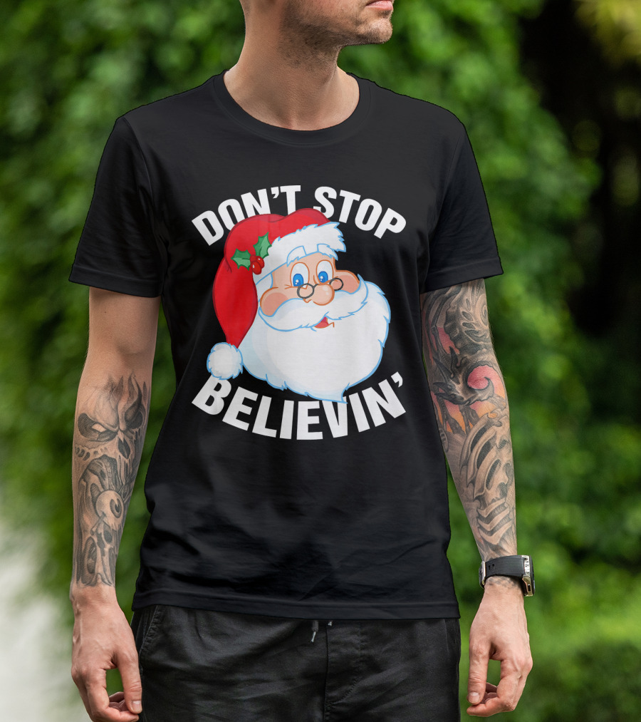 Don't Stop Believin' Santa Claus Christmas T-Shirt