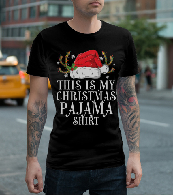 This Is My Christmas Pajama Shirt Santa Hat Holiday T-Shirt