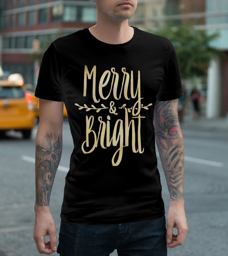 Merry And Bright Gold Lettering With Festive Leaf Accents T-Shirt