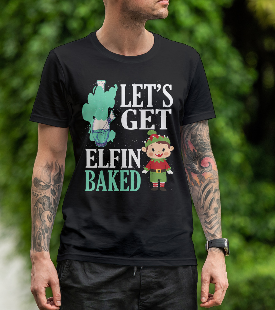 Let's Get Elfin Baked Funny Christmas Elf T-Shirt