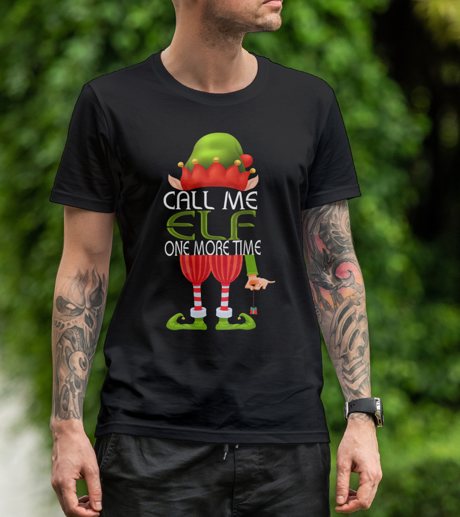 Call Me Elf One More Time Christmas Elf Costume Joke T-Shirt