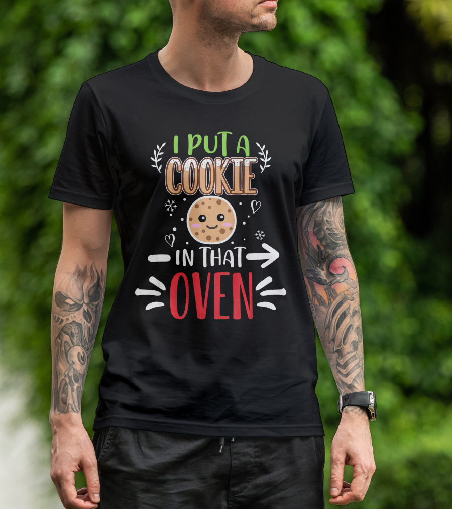 I Put A Cookie In That Oven Funny Matching Couple Christmas Pregnancy T-Shirt