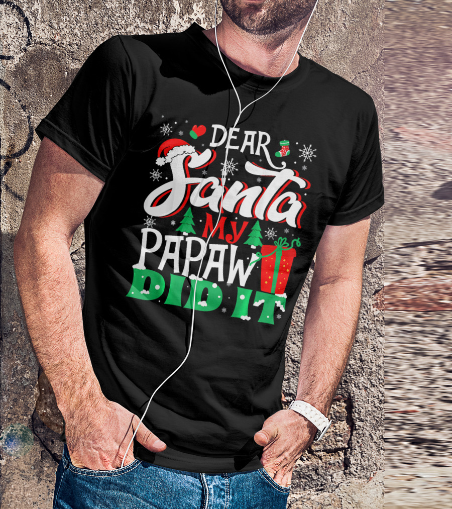 Dear Santa My Papaw Did It Christmas Tree Snowflakes Gift T-Shirt