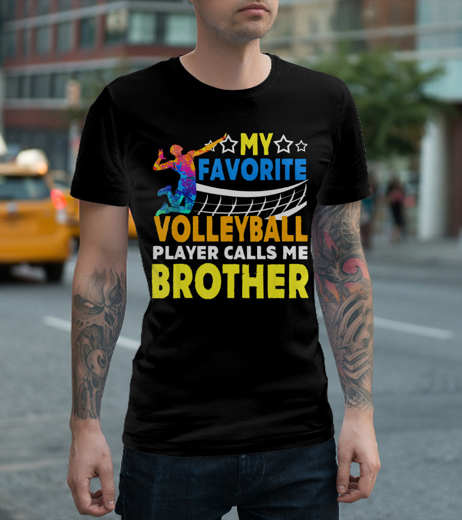 MY FAVORITE VOLLEYBALL PLAYER CALLS ME BROTHER T-Shirt