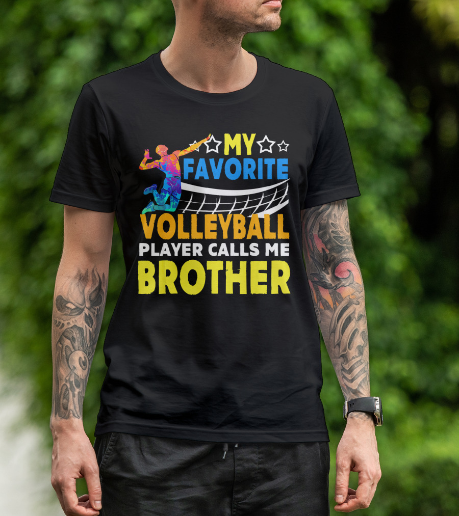 MY FAVORITE VOLLEYBALL PLAYER CALLS ME BROTHER T-Shirt