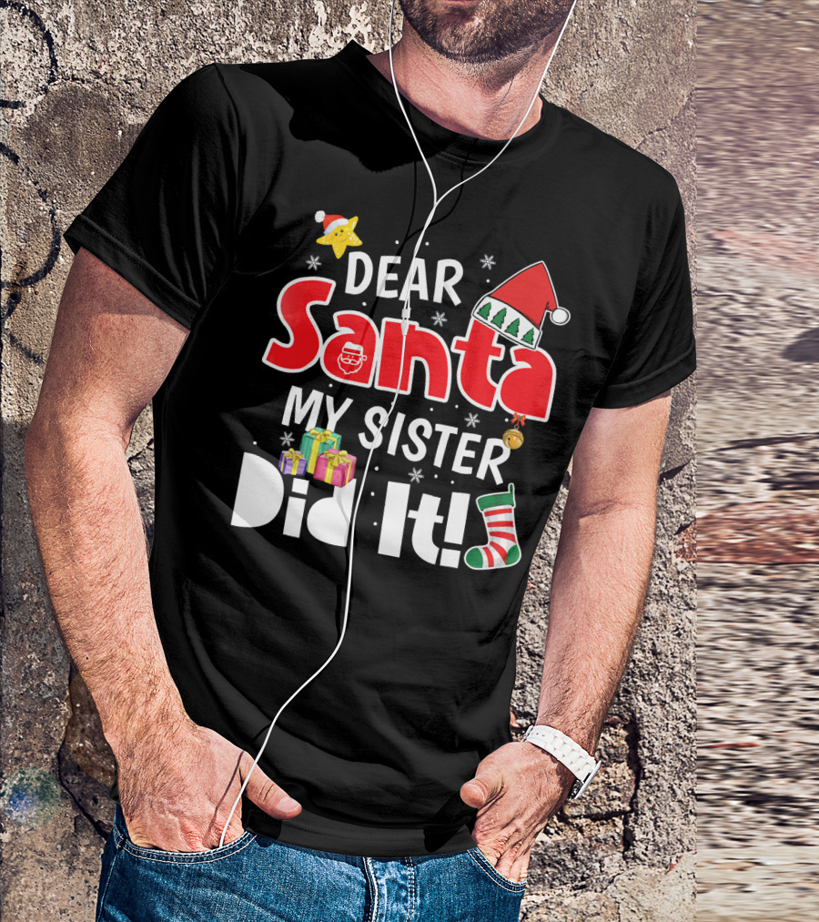 Dear Santa My Sister Did It Santa Hat Christmas Stocking Gifts T-Shirt