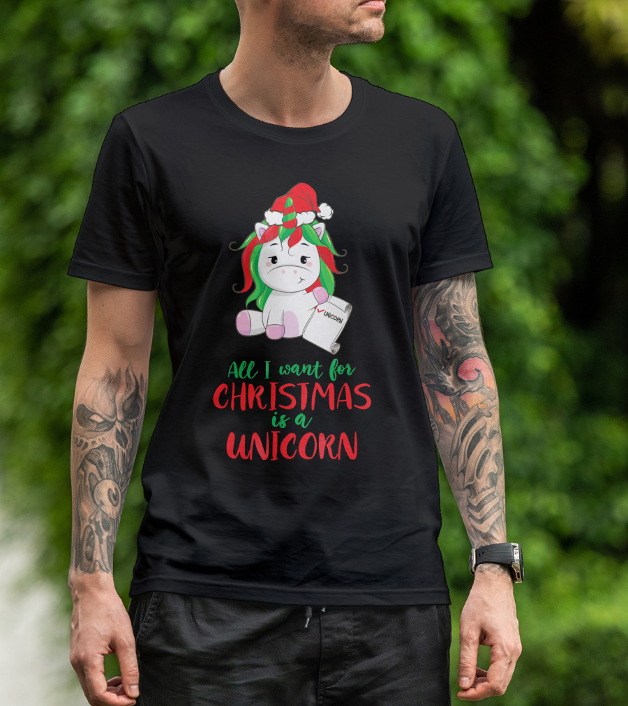 All I Want For Christmas Is A Unicorn Holding Santa Hat And Wish List T-Shirt