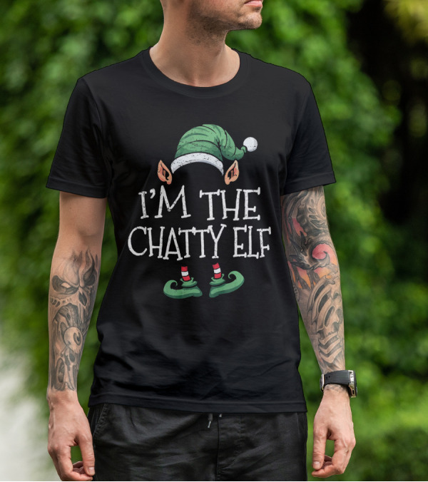 I'm The Chatty Elf Matching Family Group Christmas T-Shirt