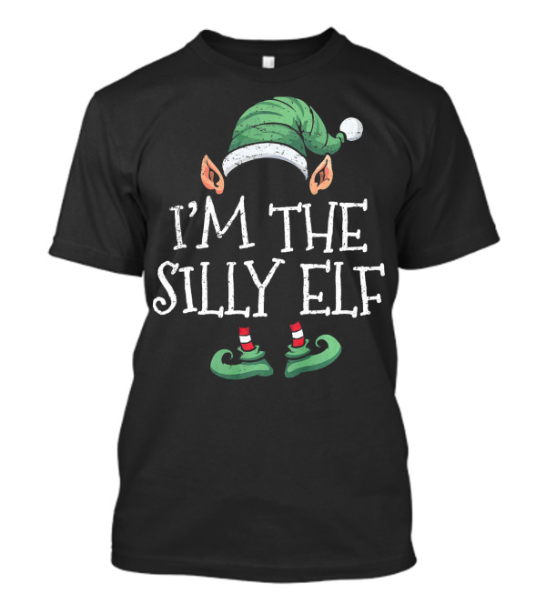 I'm The Silly Elf Matching Family Group Christmas T-Shirt
