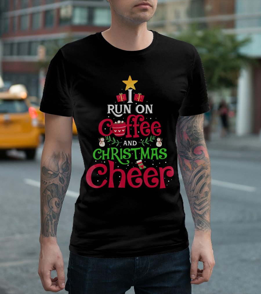 I Run On Coffee and Christmas Cheer with Tree Star Snowmen Gifts and Cup T-Shirt