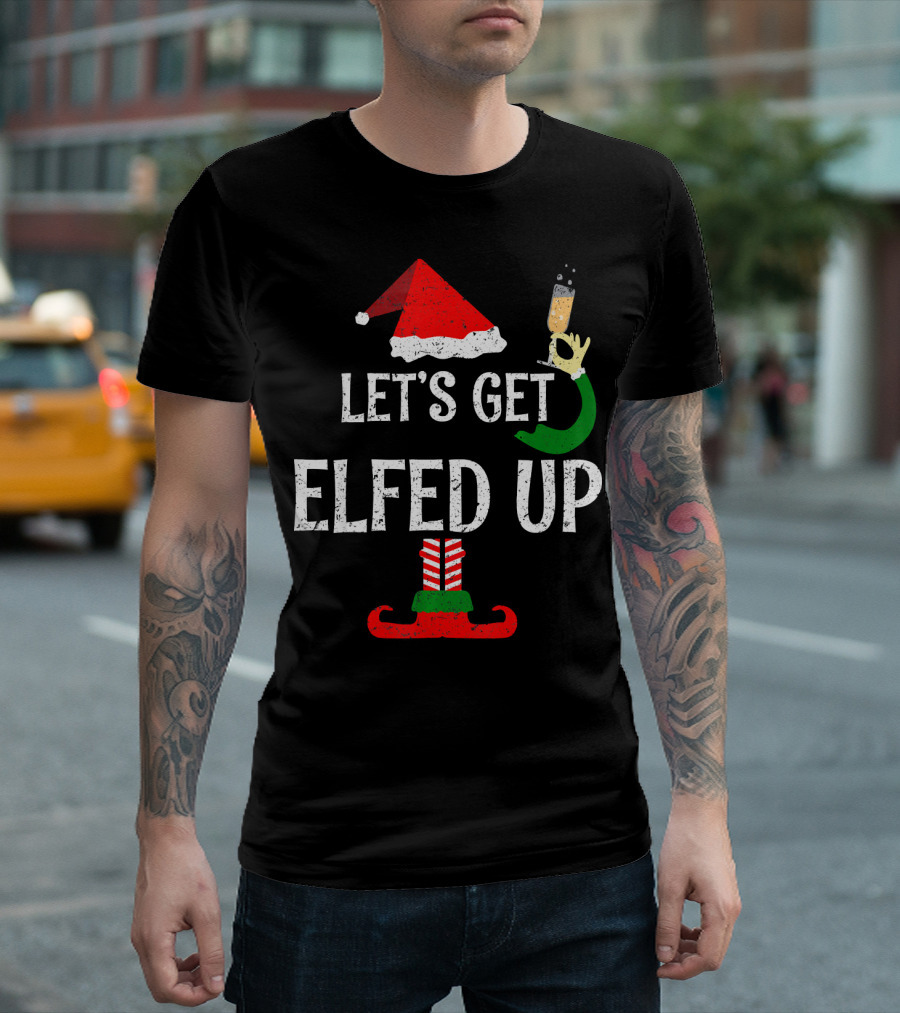 Let's Get Elfed Up Funny Grunge Christmas Santa Hat Elf Shoes Champagne T-Shirt