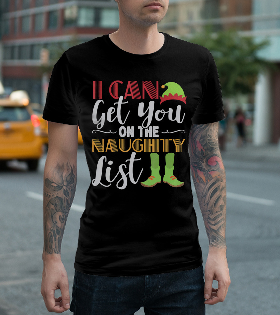 I Can Get You On The Naughty List Christmas Elf Hat and Boots T-Shirt