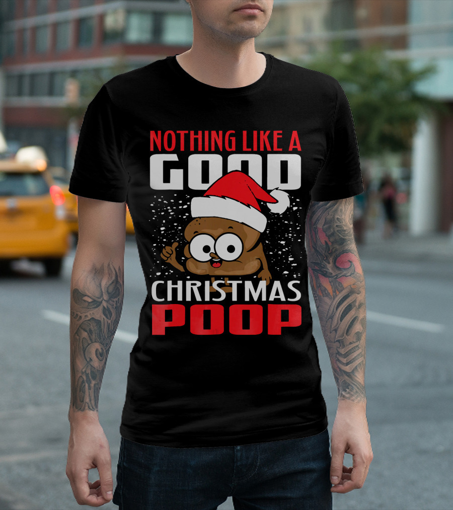 Nothing Like a Good Christmas Poop T-Shirt