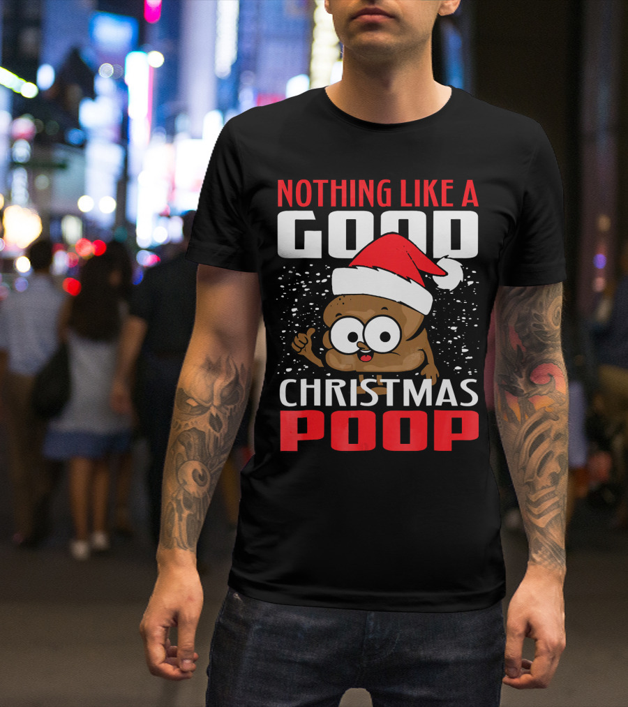 Nothing Like A Good Christmas Poop T-Shirt
