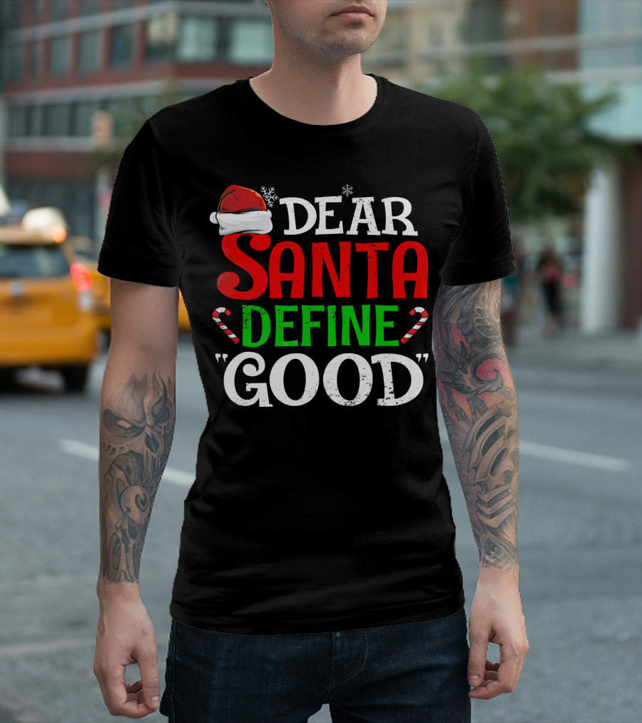 Dear Santa Define Good Santa Hat Candy Canes Snowflakes T-Shirt
