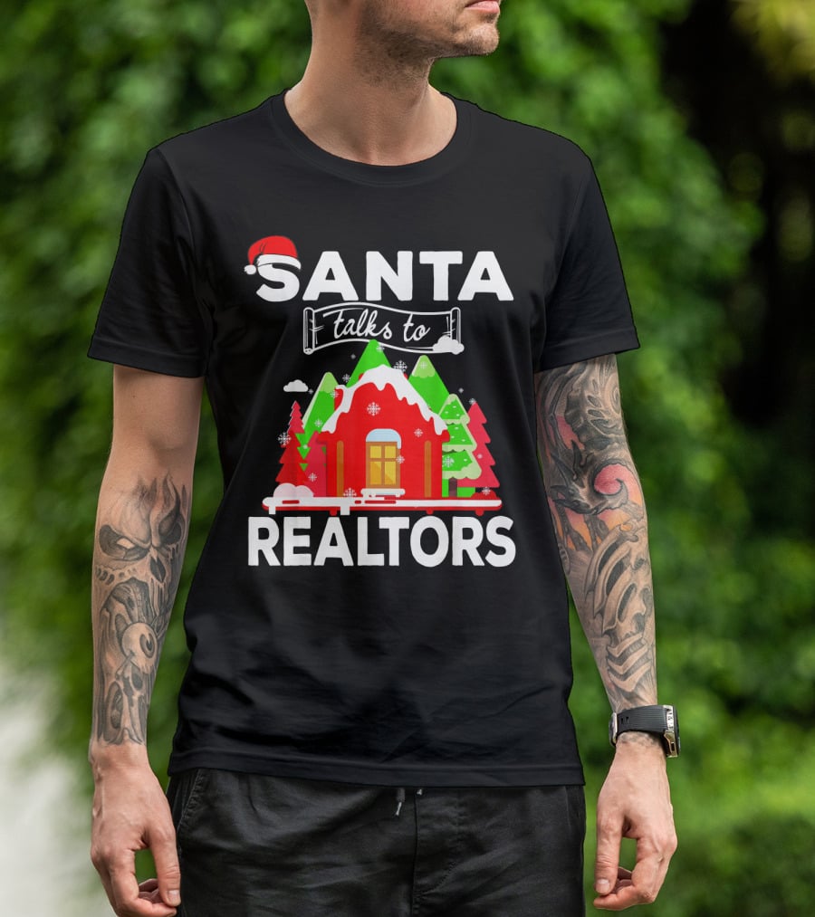 Santa Talks To Realtors Christmas Holiday Humor T-Shirt