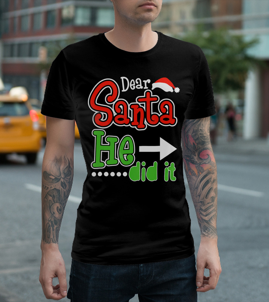Dear Santa He Did It Arrow Red Green Santa Hat T-Shirt